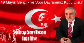  Turan Güner’den 19 Mayıs Gençlik ve Spor Bayramı Mesajı 