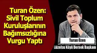 Turan Özen: Sivil Toplum Kuruluşlarının Bağımsızlığına Vurgu Yaptı 