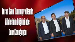Turan Özen, Turmuş ve Demir Ailelerinin Düğününde Onur Konuğuydu