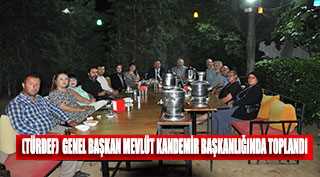  TÜRDEF  GENEL BAŞKAN MEVLÜT KANDEMİR BAŞKANLIĞINDA TOPLANDI 