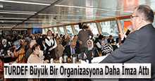 TÜRDEF Büyük Bir Organizasyona Daha İmza Attı 