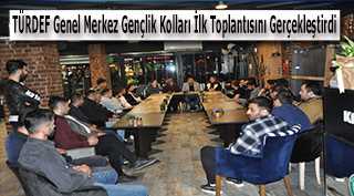 TÜRDEF Genel Merkez Gençlik Kolları İlk Toplantısını Gerçekleştirdi 