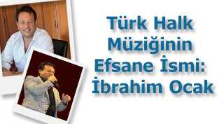 Türk Halk Müziğinin Efsane İsmi: İbrahim Ocak