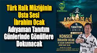 Türk Halk Müziğinin Usta Sesi İbrahim Ocak, Adıyaman Tanıtım Günlerinde Gönüllere Dokunacak