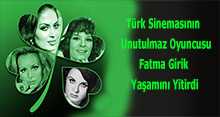 Türk Sinemasının Unutulmaz Oyuncusu Fatma Girik Yaşamını Yitirdi