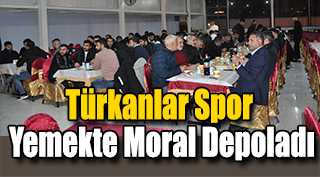 Türkanlar Spor Yemekte Moral Depoladı