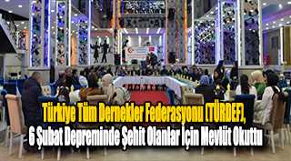 Türkiye Tüm Dernekler Federasyonu (TÜRDEF), 6 Şubat Depreminde Şehit Olanlar İçin Mevlüt Okuttu