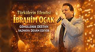 Türkülerin Efendisi İbrahim Ocak, Gönüllerde Destan Yazmaya Devam Ediyor