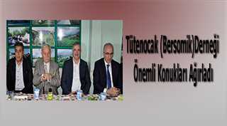 Tütenocak (Bersomik) Derneği Önemli Konukları Ağırladı