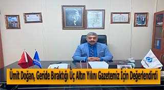Ümit Doğan, Geride Bıraktığı Üç Altın Yılını Gazetemiz İçin Değerlendirdi 