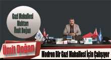 Ümit Doğan, Modren Bir Gazi Mahallesi İçin Çalışıyor 