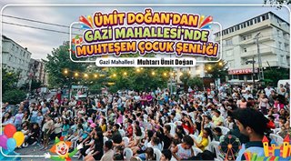 Ümit Doğan’dan Gazi Mahallesi’nde Muhteşem Çocuk Şenliği