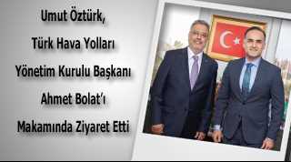Umut Öztürk, Türk Hava Yolları Yönetim Kurulu Başkanı Ahmet Bolat'ı Makamında Ziyaret Etti 