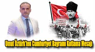 Umut Öztürk’ten Cumhuriyet Bayramı Kutlama Mesajı