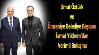 Umut Öztürk ve Ümraniye Belediye Başkanı İsmet Yıldırım'dan Verimli Buluşma