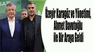 Üzeyir Karagöz ve Yönetimi, Ahmet Davutoğlu ile Bir Araya Geldi