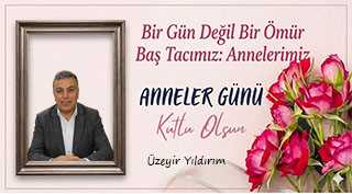 Üzeyir Yıldırım’dan Anneler Günü Mesajı 