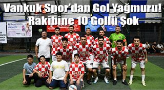 Vankuk Spor’dan Gol Yağmuru! Rakibine 10 Gollü Şok