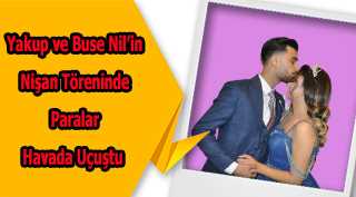 Yakup ve Buse Nil’in Nişan Töreninde Paralar Havada Uçuştu 
