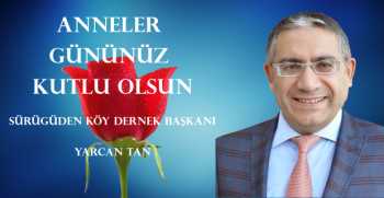 Yarcan Tan, Anneler Günü dolayısıyla bir mesaj yayınladı