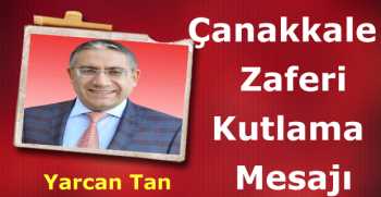 Yarcan Tan'dan Çanakkale Zaferi Kutlama Mesajı