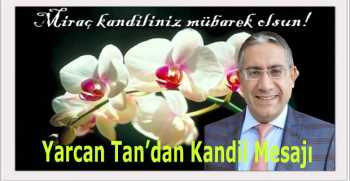 Yarcan Tan’dan Kandil Mesajı