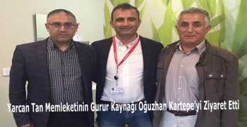  Yarcan Tan Memleketinin Gurur Kaynağı Oğuzhan Kartepe’yi Ziyaret Etti