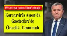 Yardımcıoğlu: Koronavirüs Aşısı'nda Gazetecilere de Öncelik Tanınmalı