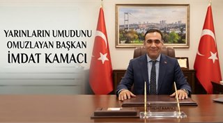  YARINLARIN UMUDUNU OMUZLAYAN BAŞKAN İMDAT KAMACI