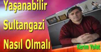  Yaşanabilir bir Sultangazi nasıl olmalı 