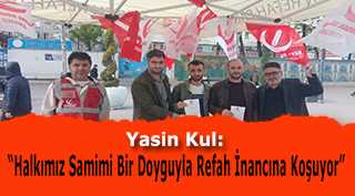  Yasin Kul: "Halkımız Samimi Bir Doyguyla Refah İnancına Koşuyor"