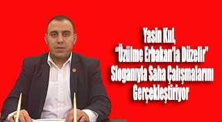 Yasin Kul, "Üzülme Erbakan'la Düzelir" Sloganıyla Saha Çalışmalarını Gerçekleştiriyor 