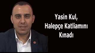 Yasin Kul, Halepçe Katliamını Kınadı 