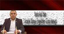 Yasin Kul'dan 3 Aralık Dünya Engelliler Günü Mesajı