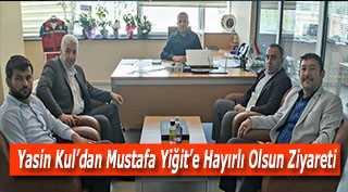 Yasin Kul'dan Mustafa Yiğit'e Hayırlı Olsun Ziyareti 