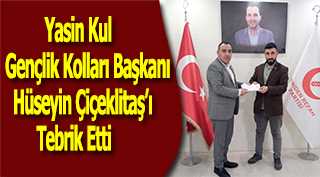 Yasin Kul Gençlik Kolları Başkanı Hüseyin Çiçeklitaş'ı Tebrik Etti 