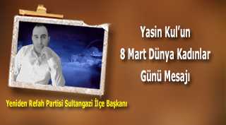 Yasin Kul'un 8 Mart Dünya Kadınlar Günü Mesajı 