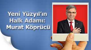 Yeni Yüzyıl’ın Halk Adamı: Murat Köprücü