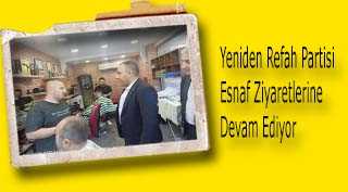 Yeniden Refah Partisi Esnaf Ziyaretlerine Devam Ediyor
