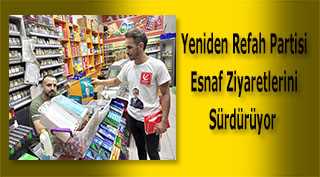 Yeniden Refah Partisi Esnaf Ziyaretlerini Sürdürüyor  