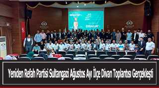 Yeniden Refah Partisi Sultangazi Ağustos Ayı İlçe Divan Toplantısı Gerçekleşti 