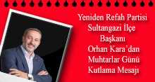 Yeniden Refah Partisi Sultangazi İlçe Başkanı Orhan Kara'dan Muhtarlar Günü Kutlama Mesajı 