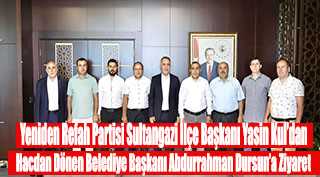Yeniden Refah Partisi Sultangazi İlçe Başkanı Yasin Kul'dan Hacdan Dönen Belediye Başkanı Abdurrahman Dursun’a Ziyaret 