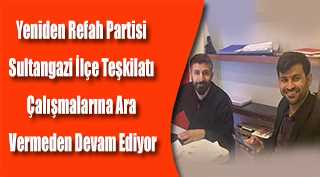 Yeniden Refah Partisi Sultangazi İlçe Teşkilatı Çalışmalarına Ara Vermeden Devam Ediyor