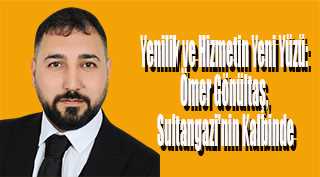 Yenilik ve Hizmetin Yeni Yüzü: Ömer Gönültaş, Sultangazi'nin Kalbinde
