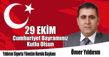 Yıldırım Sigorta Yönetim Kurulu Başkanı Ömer Yıldırım'ın 29 Ekim Cumhuriyet Bayramı Kutlama Mesajı