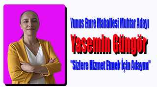 Yunus Emre Mahallesi Muhtar Adayı Yasemin Güngör: "Sizlere Hizmet Etmek İçin Adayım"