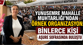  Yunusemre Mahalle Muhtarlığı'ndan Örnek Organizasyon: Binlerce Kişi Aşure Sofrasında Buluştu