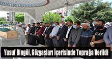 Yusuf Bingöl, Gözyaşları İçerisinde Toprağa Verildi 