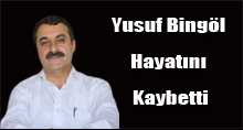 Yusuf Bingöl, Hayatını Kaybetti